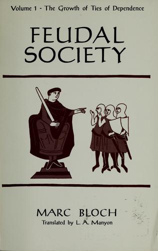 Cover image for Feudal Society: The Growth of Ties of Dependence, Vol. 1 [Trans. , La Societe Feodale]