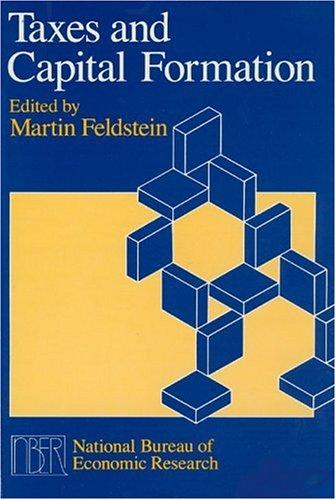 Cover image for Taxes and Capital Formation (National Bureau of Economic Research Project Report)