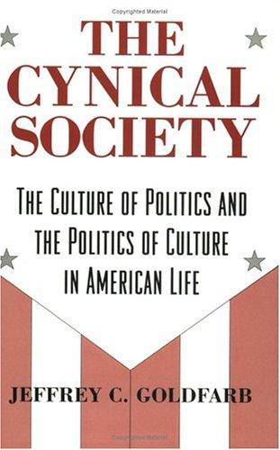 Cover image for The Cynical Society: The Culture of Politics and the Politics of Culture in American Life