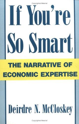 Cover image for If You're So Smart: The Narrative of Economic Expertise
