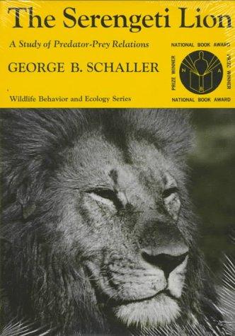 Cover image for The Serengeti Lion: A Study of Predator-Prey Relations (Wildlife Behavior and Ecology series)