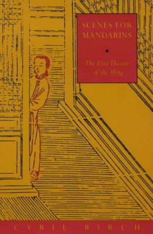 Cover image for Scenes for Mandarins: The Elite Theater of the Ming