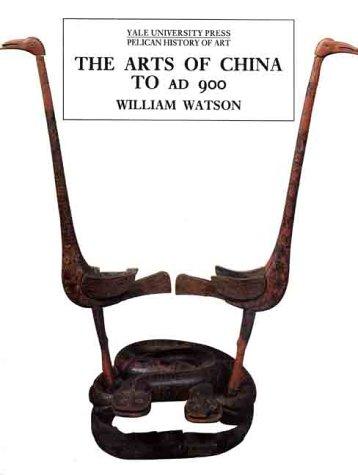 Cover image for The Arts of China to A.D. 900