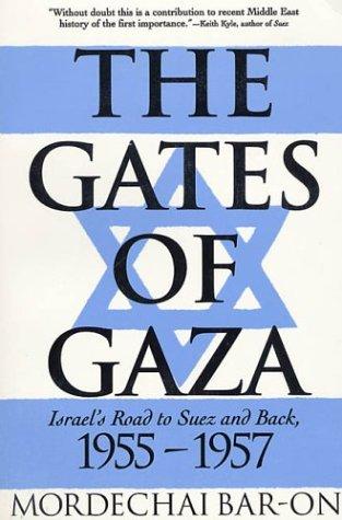 Cover image for THE GATES OF GAZA: ISRAEL'S ROAD TO SUEZ AND BACK, 1955-1957