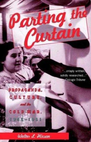 Cover image for Parting the Curtain: Propaganda, Culture, and the Cold War, 1945-1961