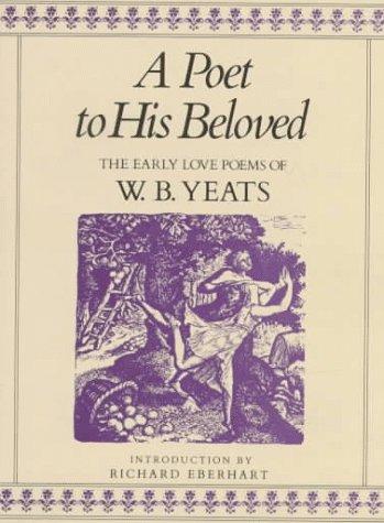 Cover image for A Poet to His Beloved: The Early Love Poems of William Butler Yeats