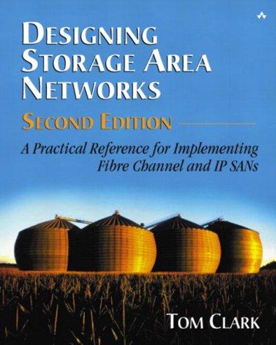 Cover image for Designing Storage Area Networks A Practical Reference for Implementing Fibre Channel and IP SANs