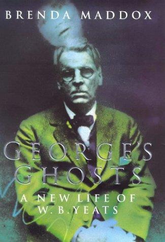 Cover image for GEORGE'S GHOSTS : A NEW LIFE OF W.B. YEATS