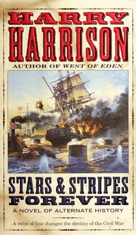 Cover image for Stars & Stripes Forever: A Novel of Alternate History (Stars & Stripes Trilogy)