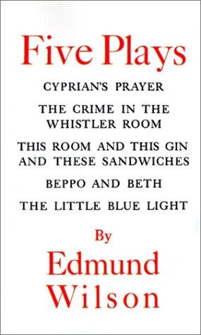 Cover image for Five Plays: Cyprian's Prayer/The Crime in the Whistler Room/This Room and This Gin and These Sandwiches/Beppo and Beth/The Little Blue Light