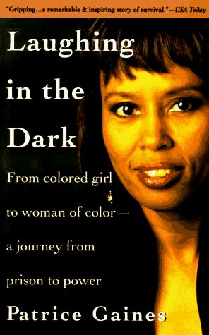 Cover image for Laughing in the Dark: From Colored Girl to Woman of Color--A Journey From Prison to Power