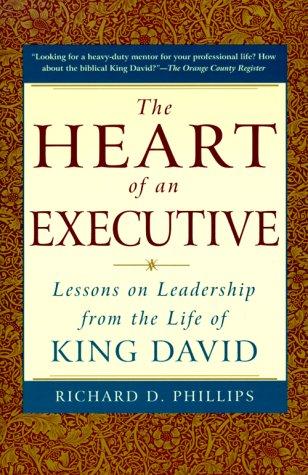Cover image for The Heart of an Executive: Lessons on Leadership from the Life of King David