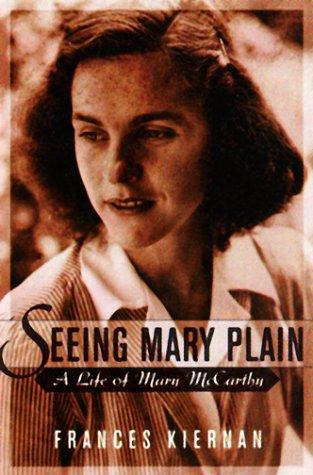 Cover image for Seeing Mary Plain: A Life of Mary McCarthy
