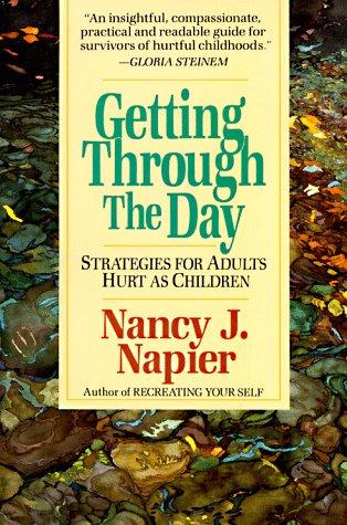 Cover image for Getting Through the Day: Strategies for Adults Hurt As Children