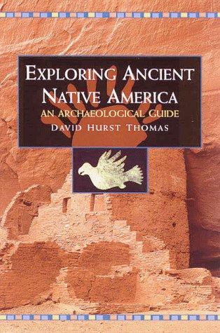 Cover image for Exploring Ancient Native America : An Archaeological Guide
