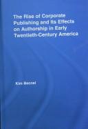 Cover image for The rise of corporate publishing and its effects on authorship in early twentieth-century America