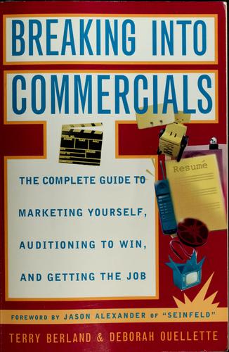 Cover image for Breaking into Commercials: The Complete Guide to Marketing Yourself, Auditioning to Win, and Getting the Job