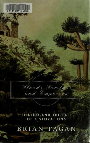 Cover image for Floods, Famines, and Emperors: El Nino and the Fate of Civilizations