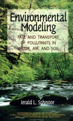 Cover image for Environmental Modeling: Fate and Transport of Pollutants in Water, Air, and Soil (Environmental Science and Technology: A Wiley-Interscience Series of Texts and Monographs)