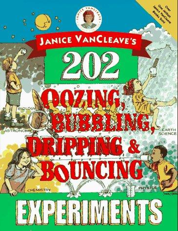 Cover image for 202 Oozing, Bubbling, Dripping and Bouncing Experiments