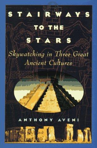 Cover image for Stairways to the Stars: Skywatching in Three Great Ancient Cultures