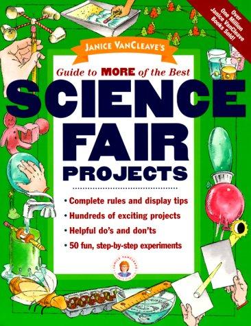 Cover image for Janice VanCleave's Guide to More of the Best Science Fair Projects