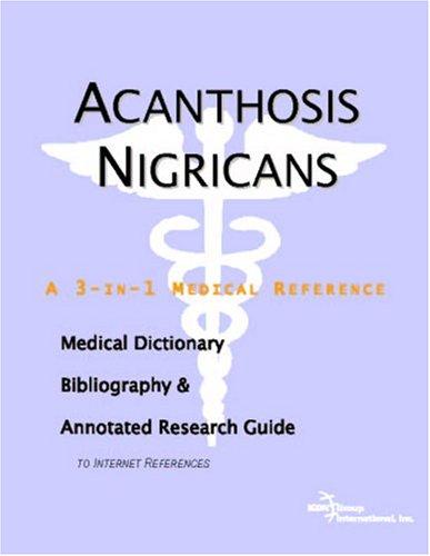 Cover image for Acanthosis Nigricans - A Medical Dictionary, Bibliography, and Annotated Research Guide to Internet References