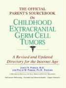 Cover image for The Official Parent's Sourcebook On Childhood Extracranial Germ Cell Tumors