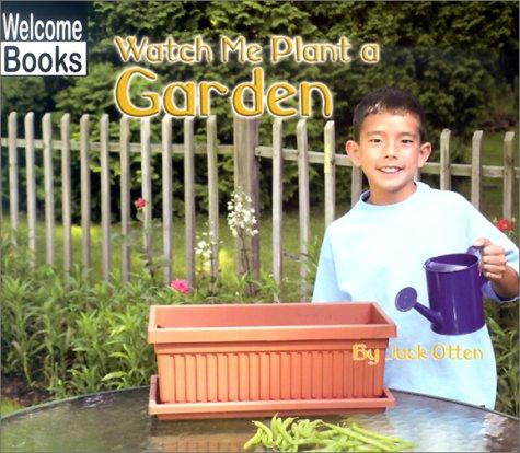 Cover image for Watch Me Plant a Garden (Welcome Books: Making Things)