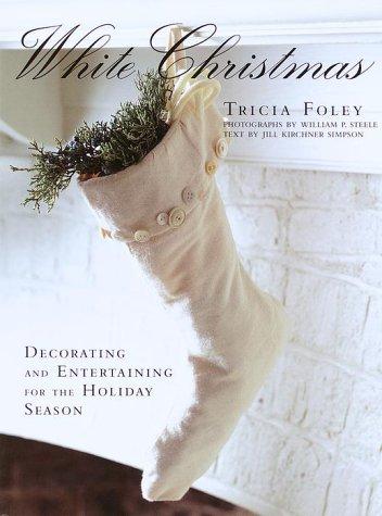 Cover image for White Christmas : Decorating and Entertaining for the Holiday Season