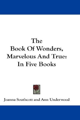 Cover image for The Book Of Wonders, Marvelous And True