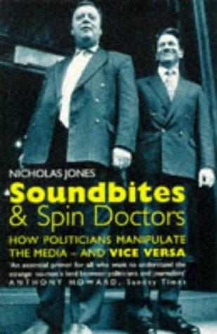 Cover image for Soundbites and Spin Doctors: How Politicians Manipulate the Media and Vice Versa