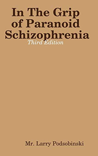 Cover image for In The Grip of Paranoid Schizophrenia - Third Edition