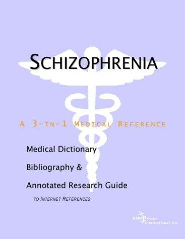 Cover image for Schizophrenia - A Medical Dictionary, Bibliography, and Annotated Research Guide to Internet References