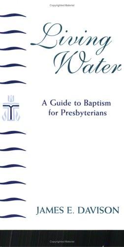 Cover image for Living Water: A Guide to Baptism for Presbyterians