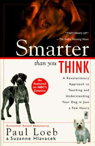 Cover image for Smarter Than You Think: A Revolutionary Approach to Teaching and Understanding Your Dog in Just a Few Hours