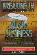 Cover image for Breaking Into the Music Business: Revised and Updated for the 21st Century
