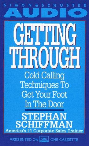 Cover image for Getting Through: Cold Calling Techniques To Get Your Foot In The Door
