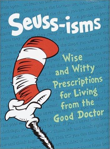 Cover image for Seuss-Isms: Wise and Witty Prescriptions for Living from the Good Doctor