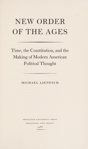 Cover image for New Order of the Ages: Time, the Constitution, and the Making of Modern American Political Thought