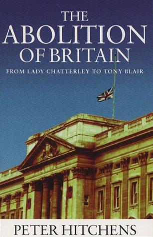Cover image for The Abolition of Britain From Lady Chatterley to Tony Blair [Signed]