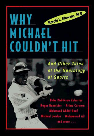 Cover image for Why Michael Couldn't Hit: And Other Tales of the Neurology of Sports