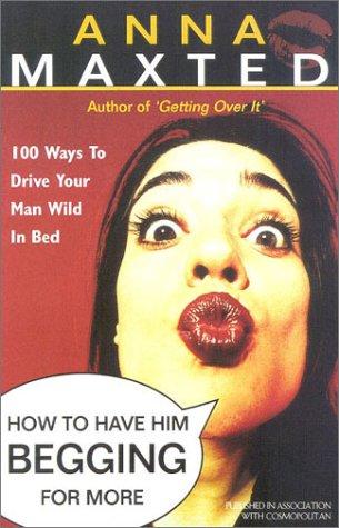 Cover image for How to Have Him Begging for More