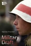 Cover image for Military Draft (Opposing Viewpoints)