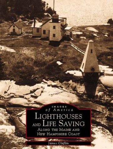 Cover image for Lighthouses and Life Saving Along the Maine and New Hampshire Coast (Images of America Series: New England)