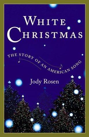 Cover image for White Christmas: The Story of an American Song