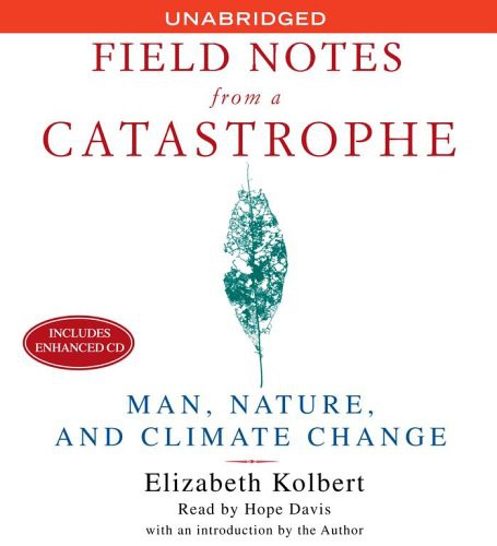 Cover image for Field Notes From a Catastrophe - Man, Nature, and Climate Change