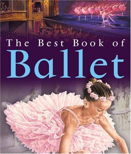 Cover image for The Best Book of Ballet (The Best Book of)