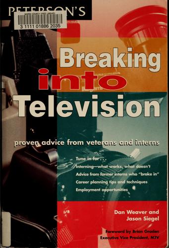 Cover image for Peterson's Breaking into Television: Proven Advice from Veterans and Interns (Breaking Into)