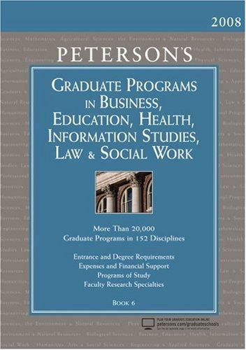 Cover image for Peterson's Graduate Programs in Business, Education, Health, Information Studies, Law & Social Work 2008 (Grad 6) (Peterson's Graduate Programs in Business, ... Information Studies, Law and Social Work)